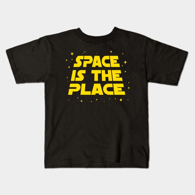 Space is The Place Kids T-Shirt by TextTees